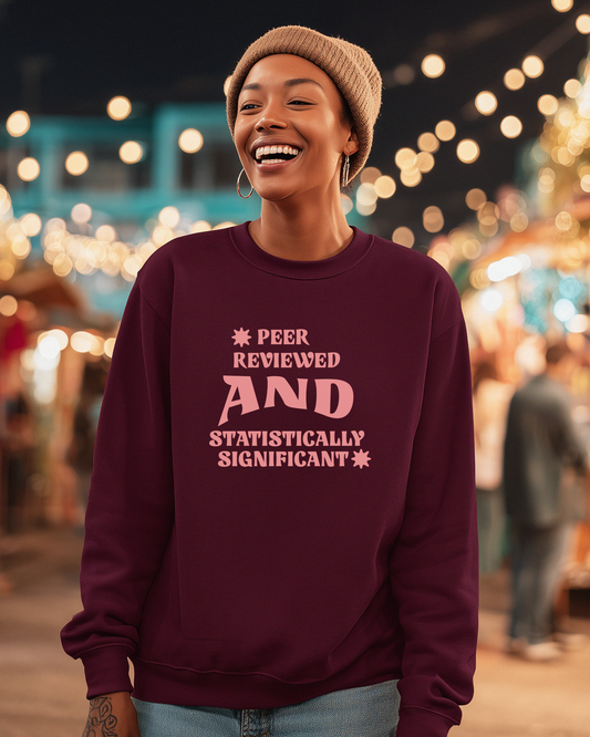 Peer Reviewed and Statistically Significant Sweatshirt