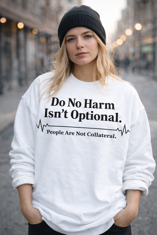 Do No Harm Isn’t Optional. People Are Not Collateral.
