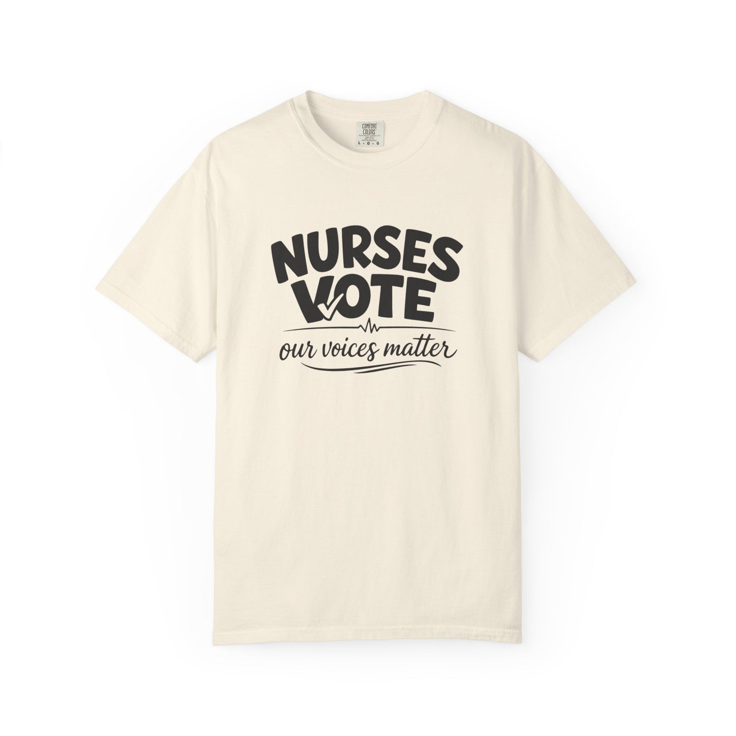 Nurses Vote T-Shirt — “Our Voices Matter”