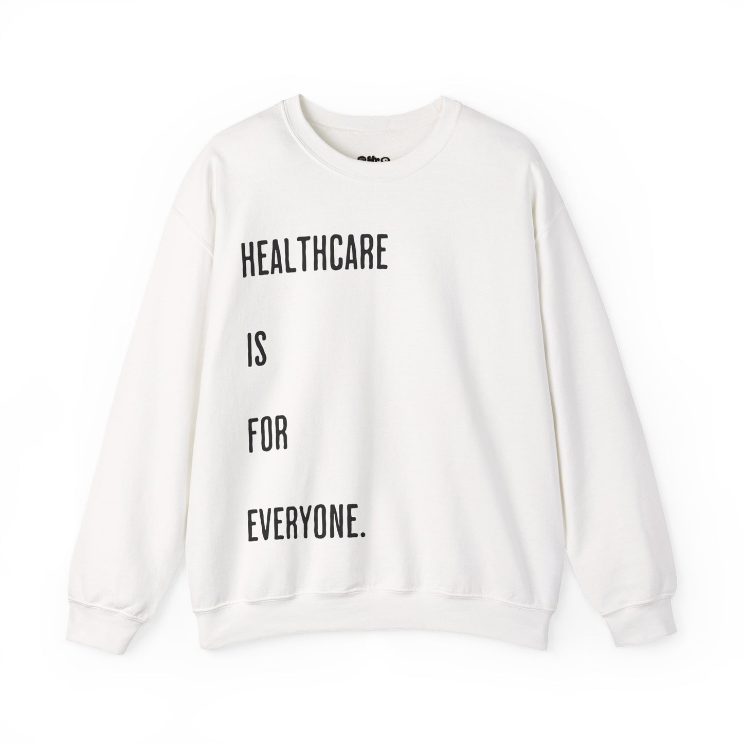 "Healthcare Is For Everyone" Sweatshirt