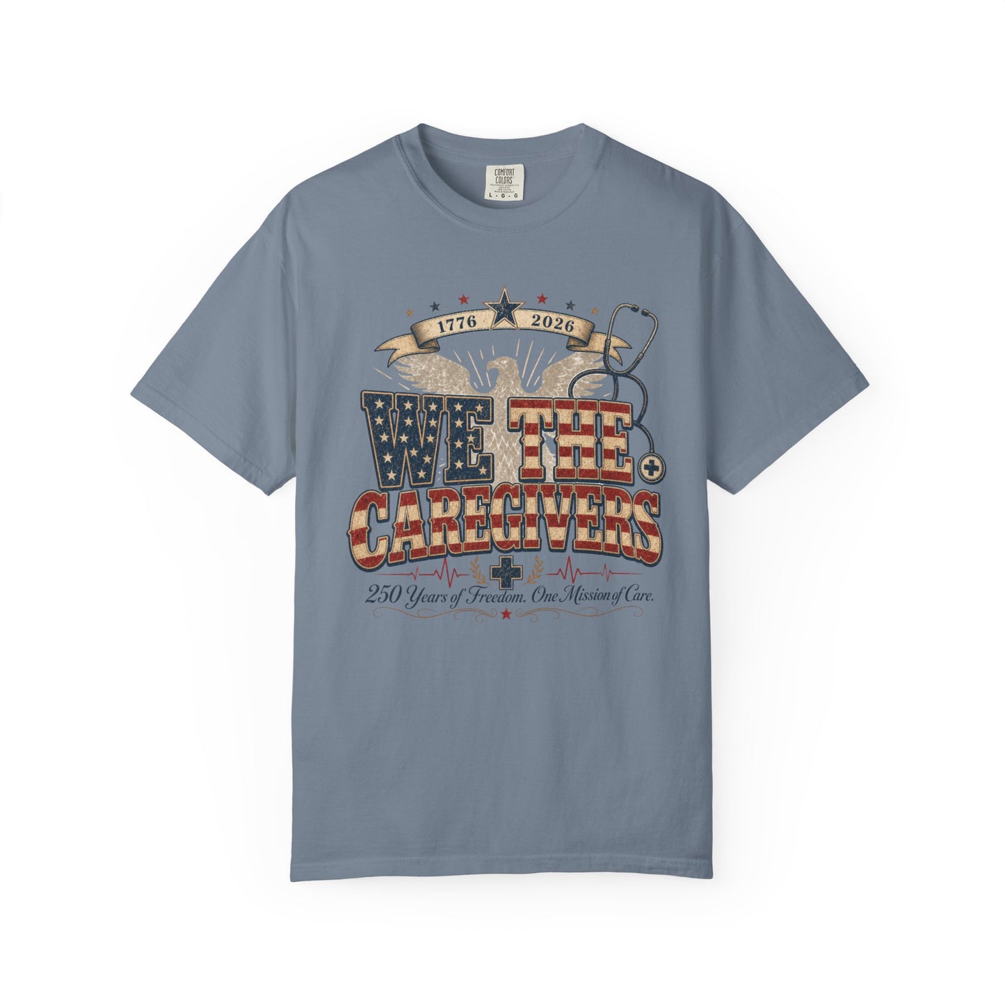 We The Caregivers – America 250 Anniversary Nurse Tee