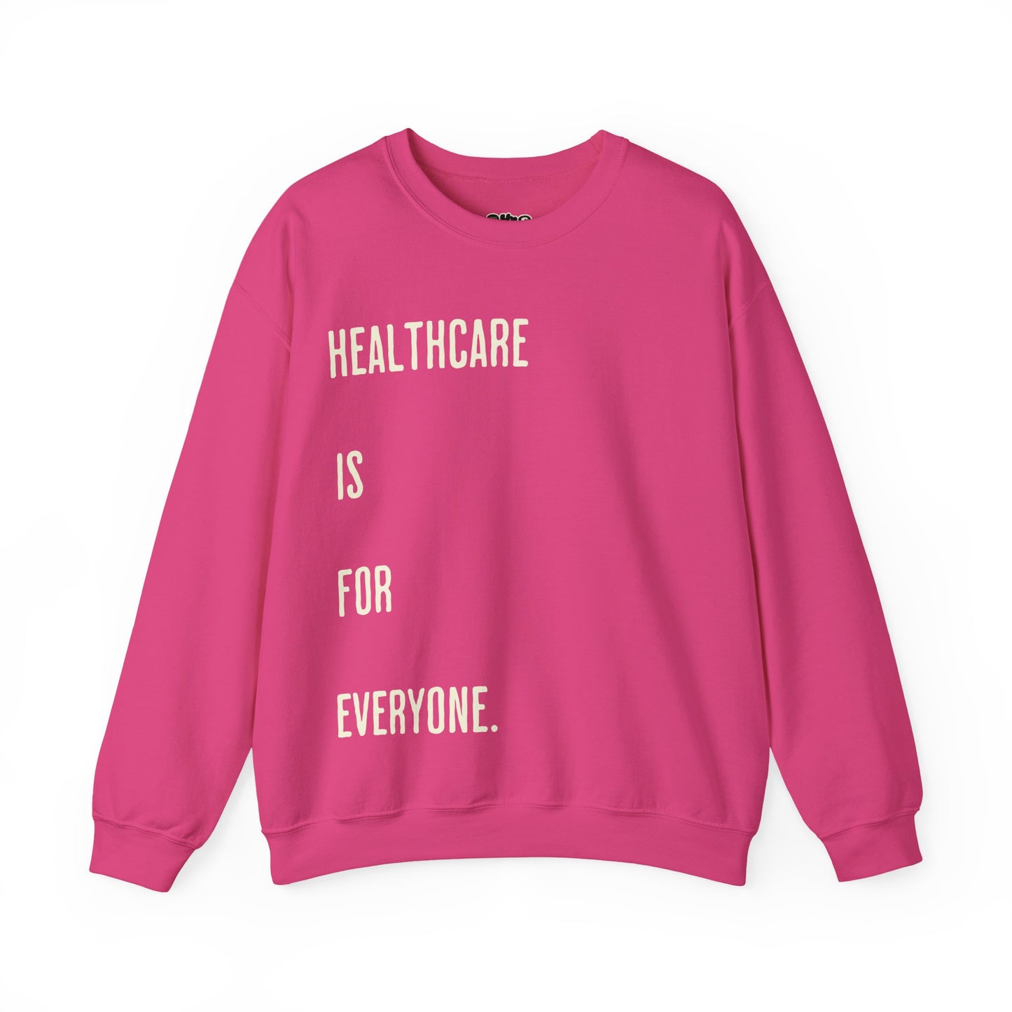 "Healthcare Is For Everyone" Sweatshirt