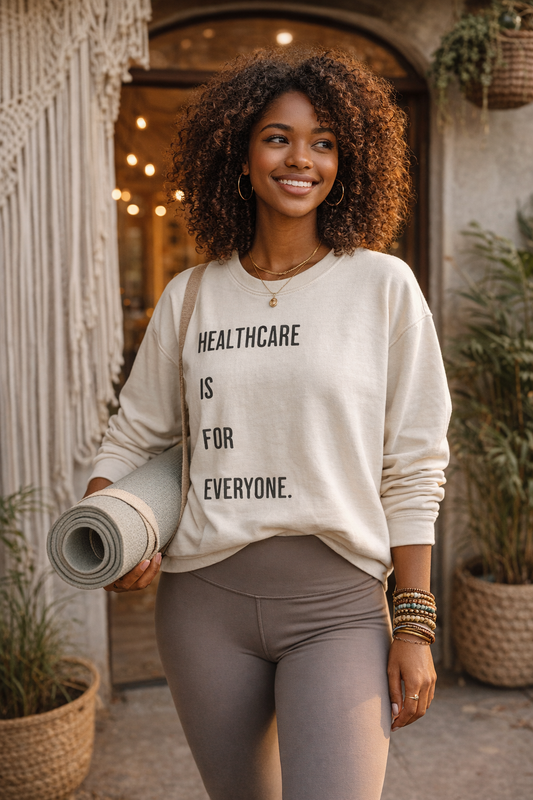 "Healthcare Is For Everyone" Sweatshirt